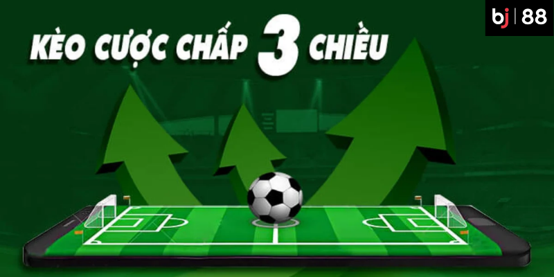 Hướng dẫn mẹo bắt k&egrave;o chấp 3 chiều tại BJ88