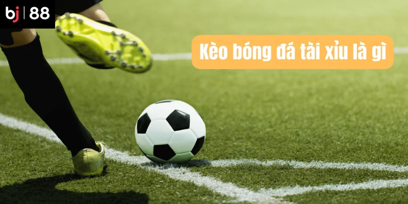 Hướng dẫn cơ bản về soi k&egrave;o t&agrave;i xỉu b&oacute;ng đ&aacute; tại BJ88