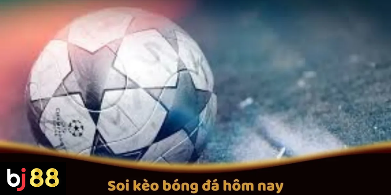 Hướng Dẫn Soi K&egrave;o B&oacute;ng Đ&aacute; H&ocirc;m Nay Tại BJ88