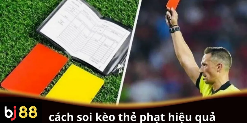 Cách soi kèo thẻ phạt hiệu quả cho người chơi mới